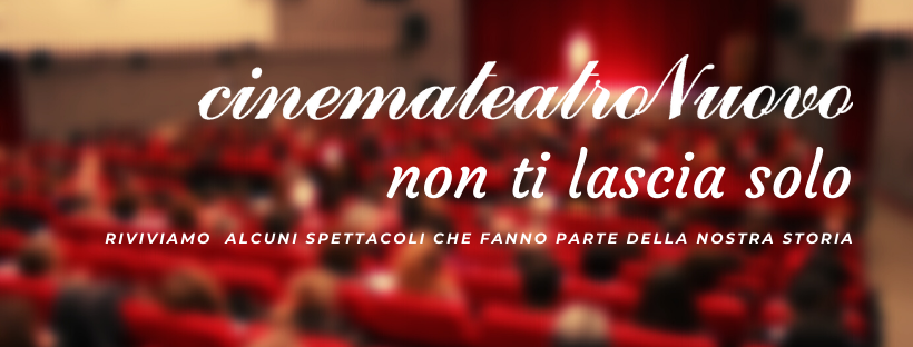 Cinema e teatro a distanza col “Nuovo”