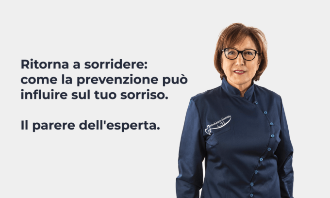 Ritorna a sorridere: come la prevenzione può influire sul tuo sorriso. Il parere dell’esperta.