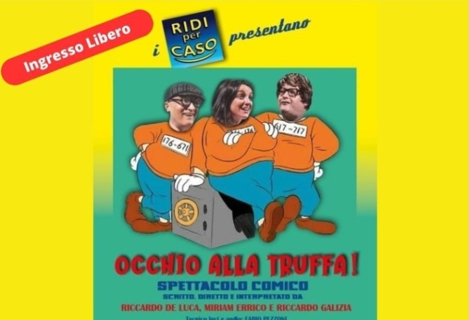 “Occhio alla truffa” con il trio comico “Ridi per caso”