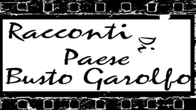"Racconti di paese", la Busto Garolfo di un tempo rivive in un video