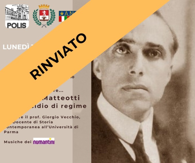 Spostata a data da destinarsi l’iniziativa su Matteotti nel centenario del delitto