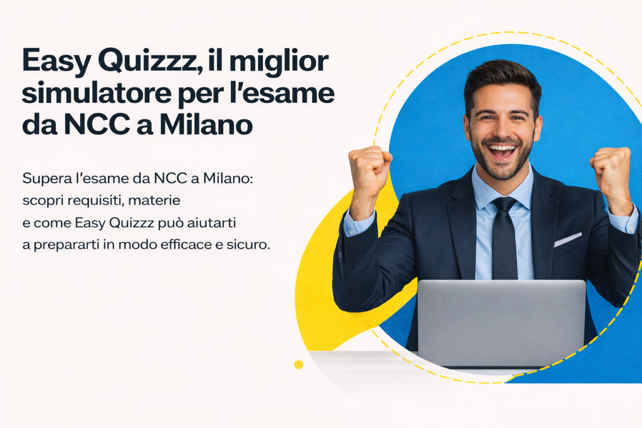 Quiz NCC Milano: cosa aspettarsi e come superarlo grazie a Easy Quizzz