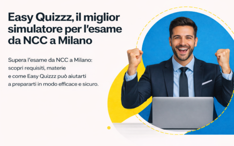 Quiz NCC Milano: cosa aspettarsi e come superarlo grazie a Easy Quizzz