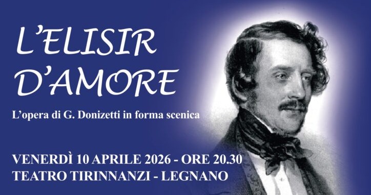 Doppio appuntamento all’opera a Legnano con “L’elisir d’amore”